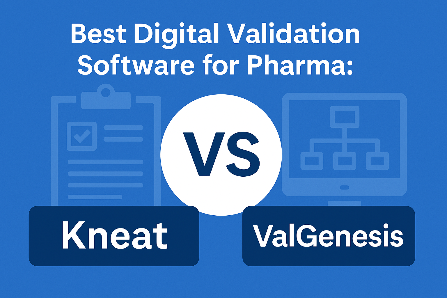 Best Digital Validation Software for Pharma: Kneat vs ValGenesis