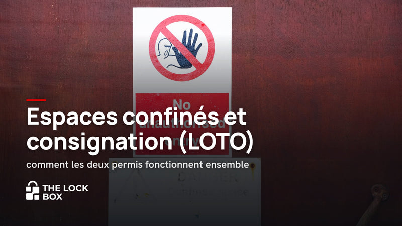Espaces confinés et consignation (LOTO) : comment les deux permis fonctionnent ensemble