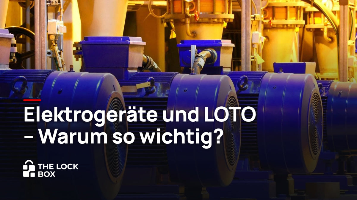 Elektrogeräte und LOTO – Warum so wichtig?