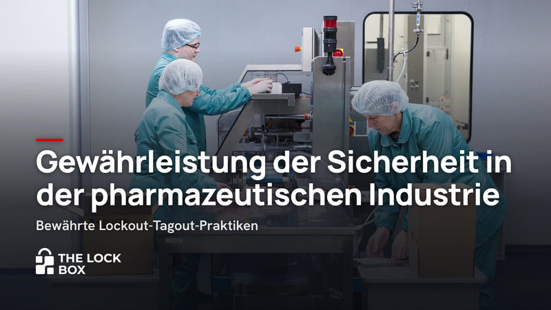 Gewährleistung der Sicherheit in der pharmazeutischen Industrie: Bewährte Lockout-Tagout-Praktiken