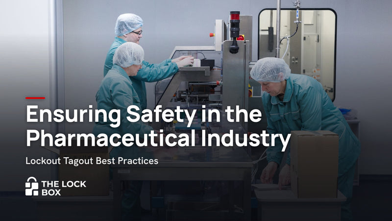 Ensuring Safety in the Pharmaceutical Industry: Lockout Tagout Best Practices