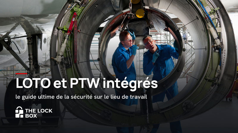 LOTO et PTW intégrés : le guide ultime de la sécurité sur le lieu de travail