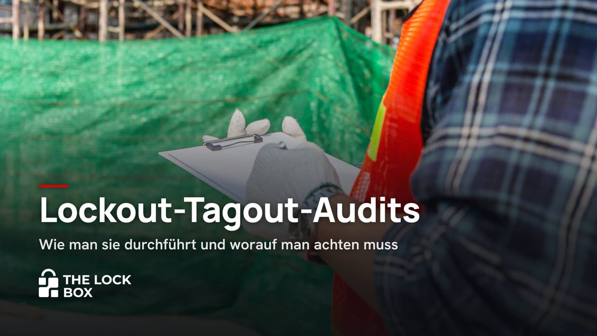 Lockout-Tagout-Audits: Wie man sie durchführt und worauf man achten muss
