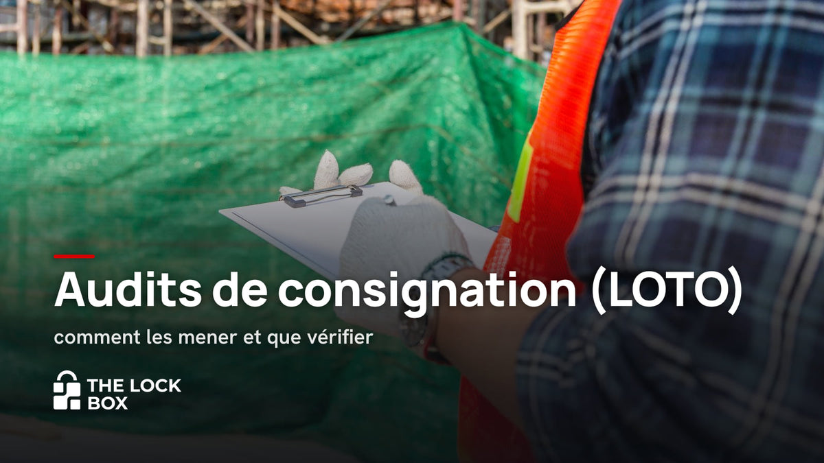Audits de consignation (LOTO) : comment les mener et que vérifier
