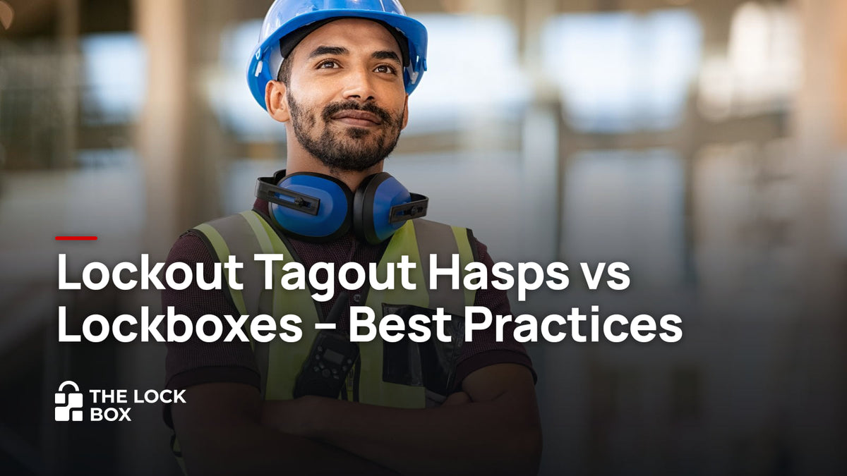 Lockout Tagout Hasps vs Lockboxes - Best Practices