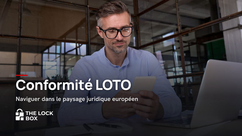 Conformité LOTO : Naviguer dans le paysage juridique européen