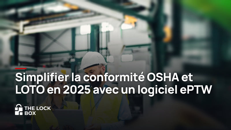 Simplifier la conformité OSHA et LOTO en 2025 avec un logiciel ePTW
