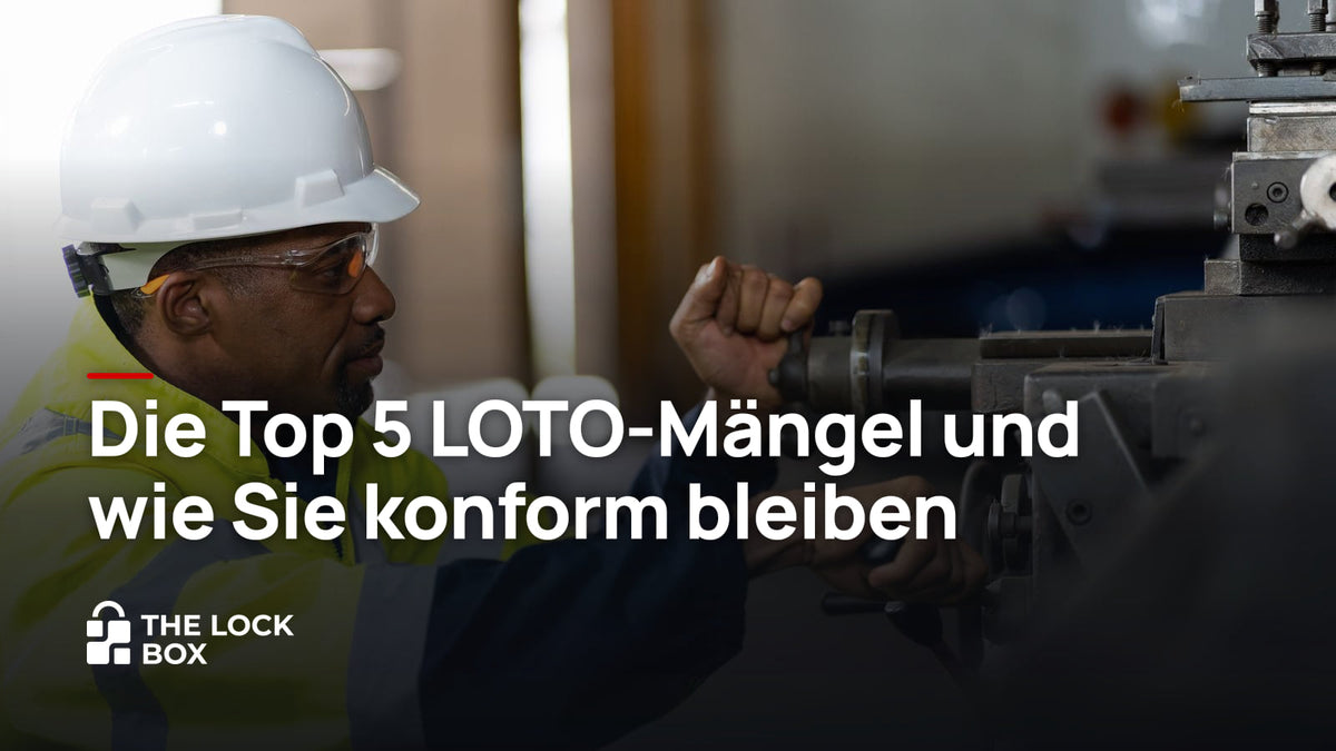 Die häufigsten LOTO-Verstöße nach OSHA und wie Sie konform bleiben