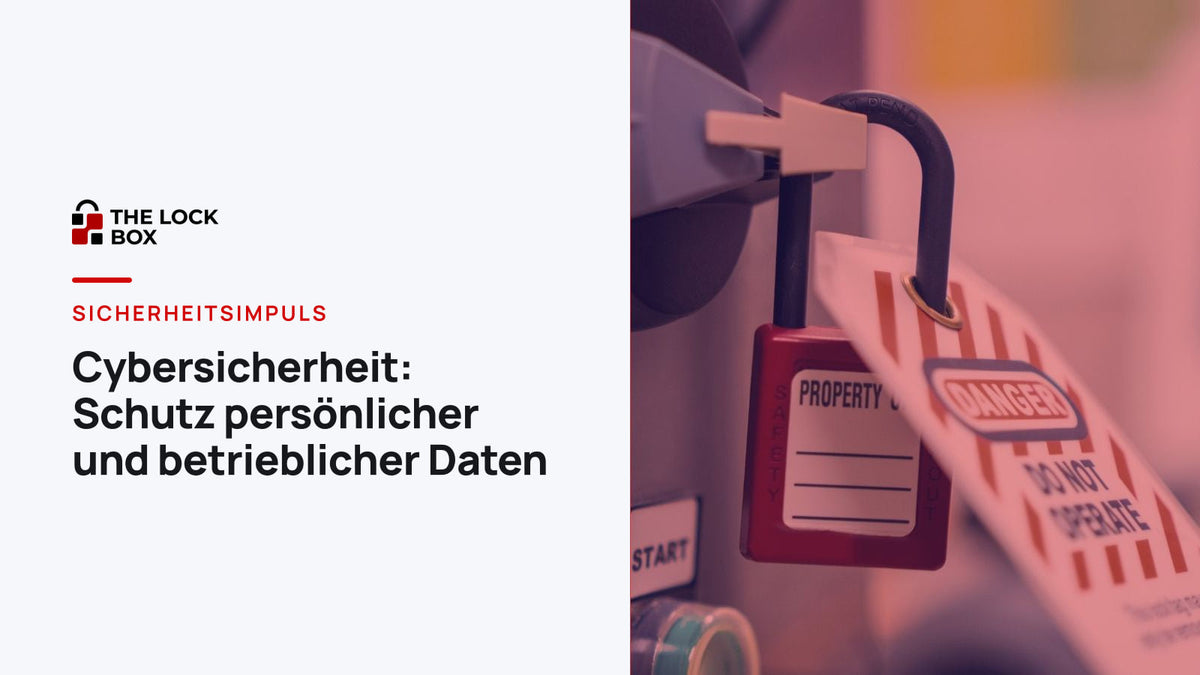 Sicherheitsimpuls: Cybersicherheit – Schutz persönlicher und betrieblicher Daten
