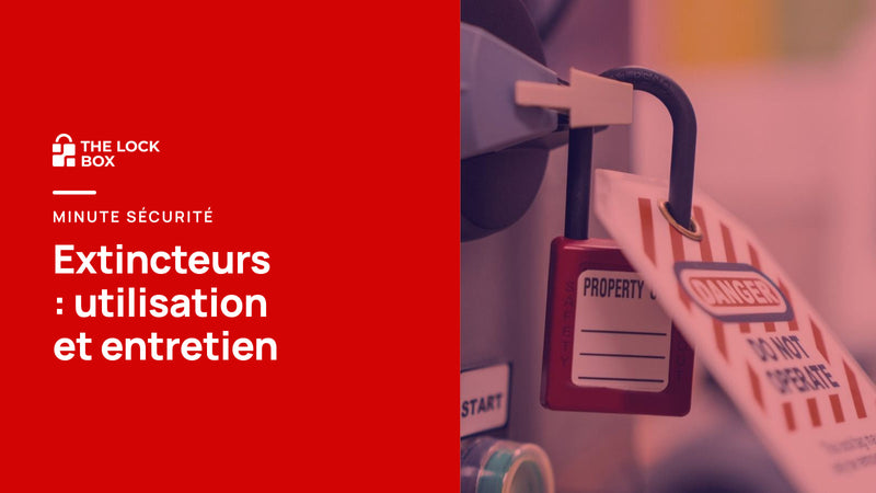 Minute sécurité : extincteurs – utilisation et entretien