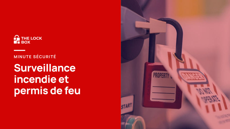 Minute sécurité : surveillance incendie et permis de feu