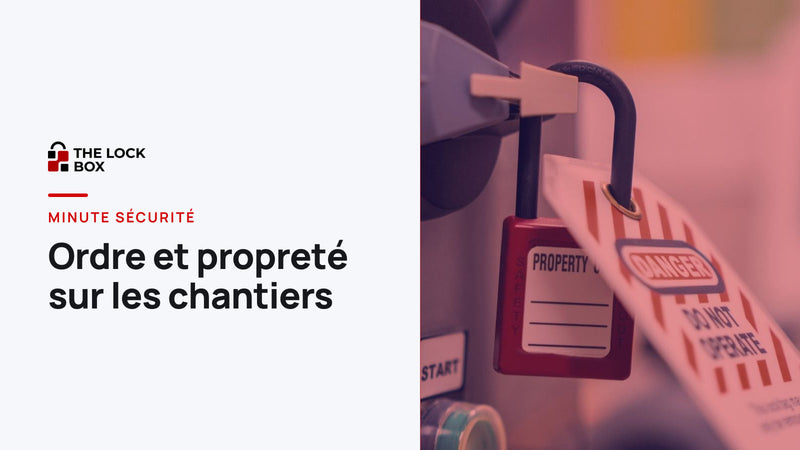 Minute sécurité : ordre et propreté sur les chantiers