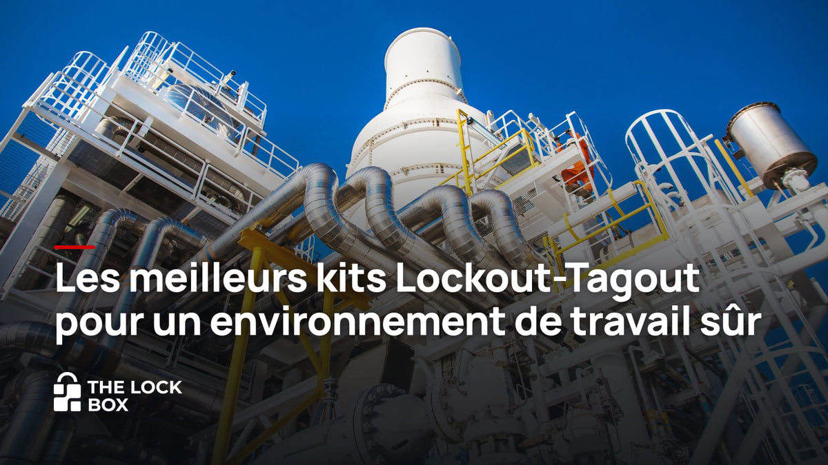 Les meilleurs kits Lockout-Tagout pour un environnement de travail sûr