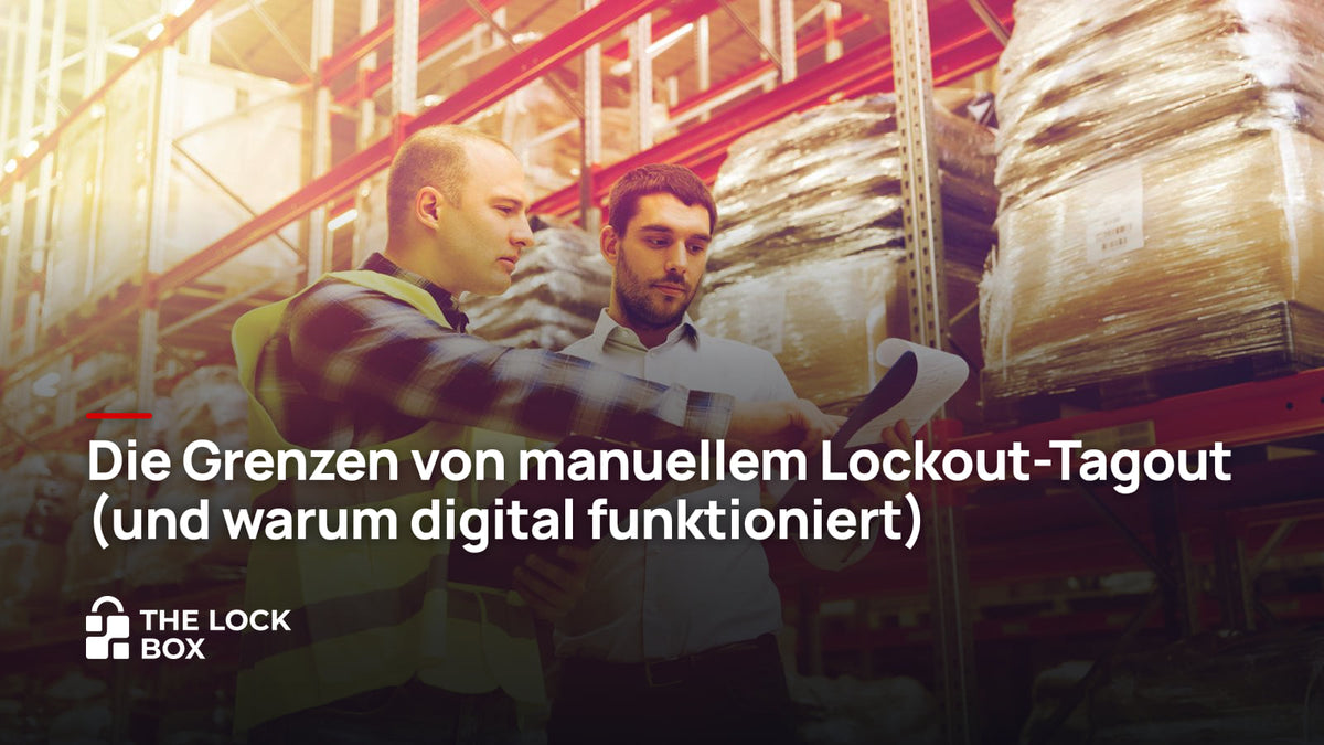 Die Grenzen von manuellem Lockout-Tagout (und warum digital funktioniert)