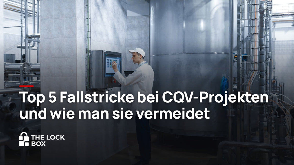 Top 5 Fallstricke bei CQV-Projekten und wie man sie vermeidet