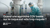 Quand une approche CQV basée sur le risque est-elle trop risquée ?
