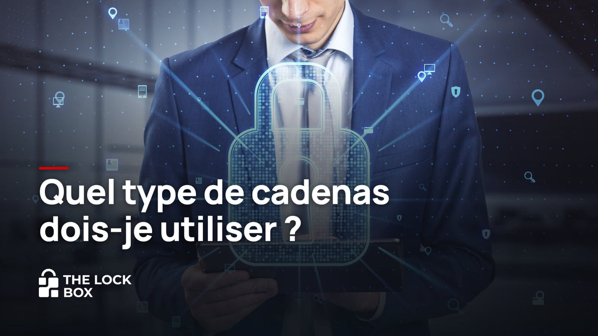 Quel type de cadenas dois-je utiliser ?