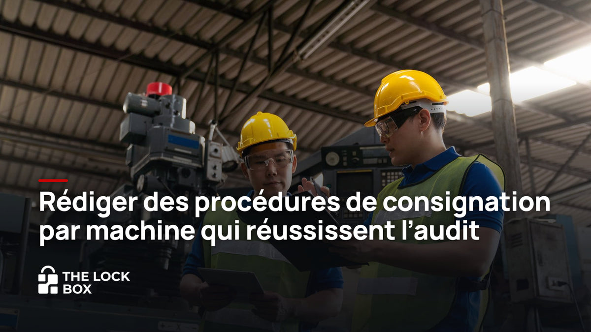 Rédiger des procédures de consignation par machine qui réussissent l'audit